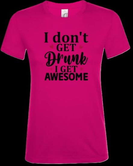 Picture of Tshirt- I don't get drunk i get awesome